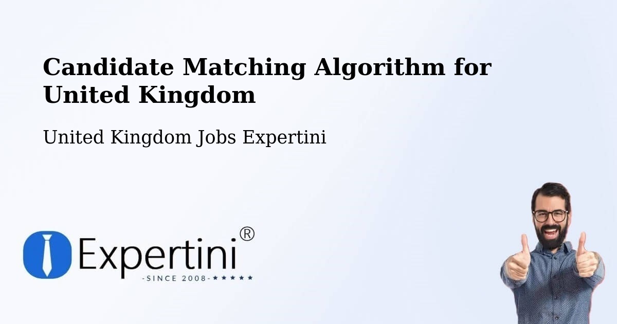 Candidate Matching Algorithm for United Kingdom - United Kingdom Jobs Expertini